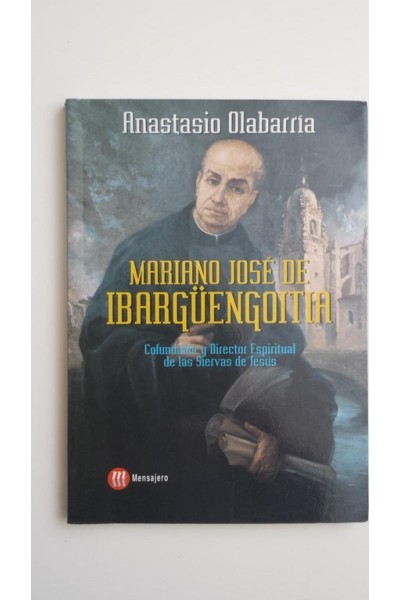 Mariano José de Ibargüengoitia: Cofundador y Director Espiritual de las Siervas de Jesús